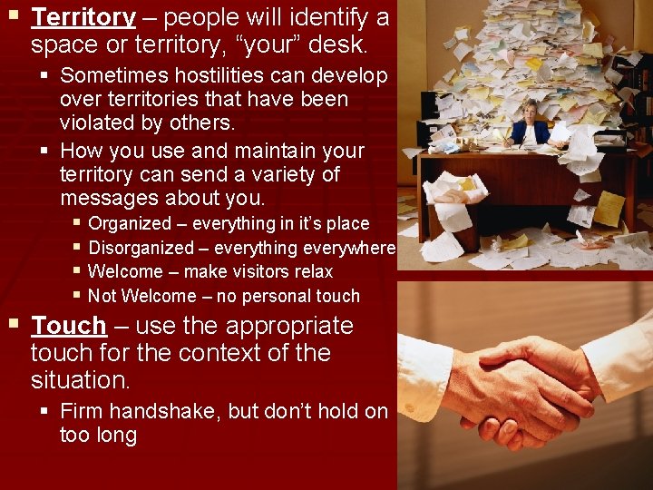 § Territory – people will identify a space or territory, “your” desk. § Sometimes