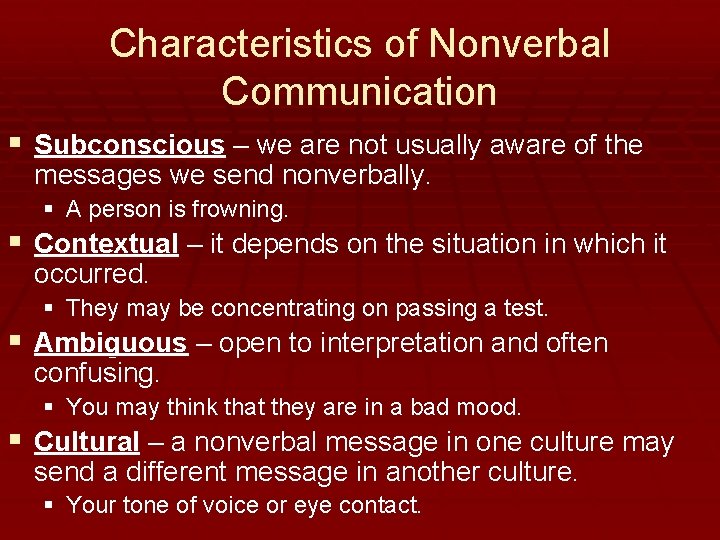 Characteristics of Nonverbal Communication § Subconscious – we are not usually aware of the