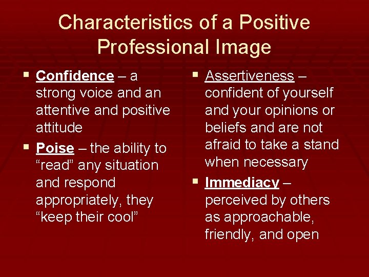 Characteristics of a Positive Professional Image § Confidence – a § Assertiveness – strong