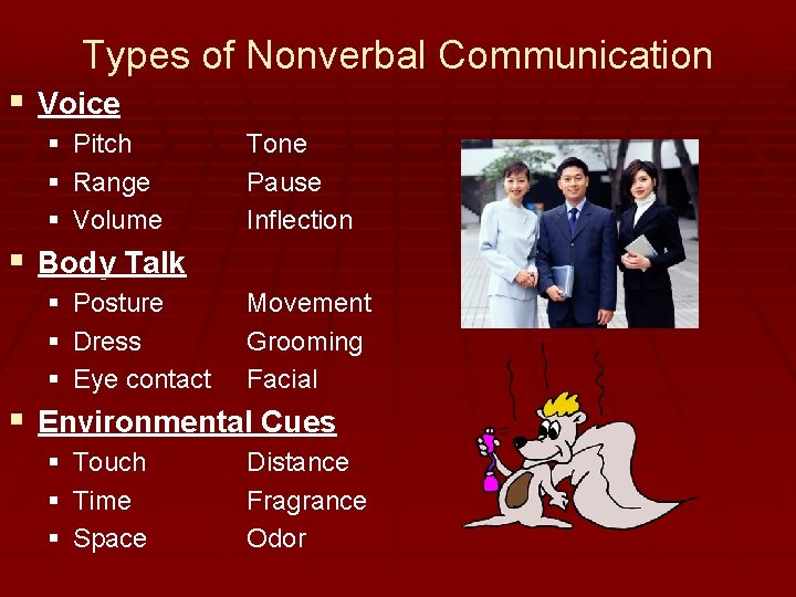 Types of Nonverbal Communication § Voice § § § Pitch Range Volume Tone Pause