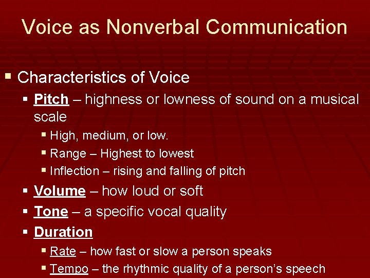 Voice as Nonverbal Communication § Characteristics of Voice § Pitch – highness or lowness