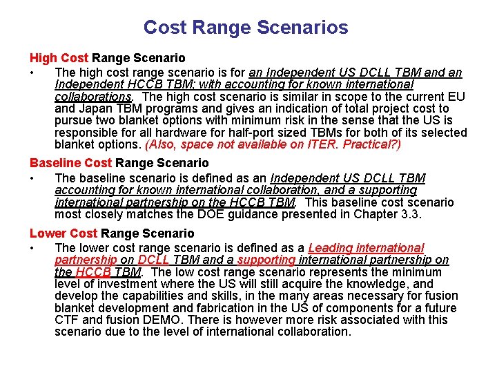 Cost Range Scenarios High Cost Range Scenario • The high cost range scenario is