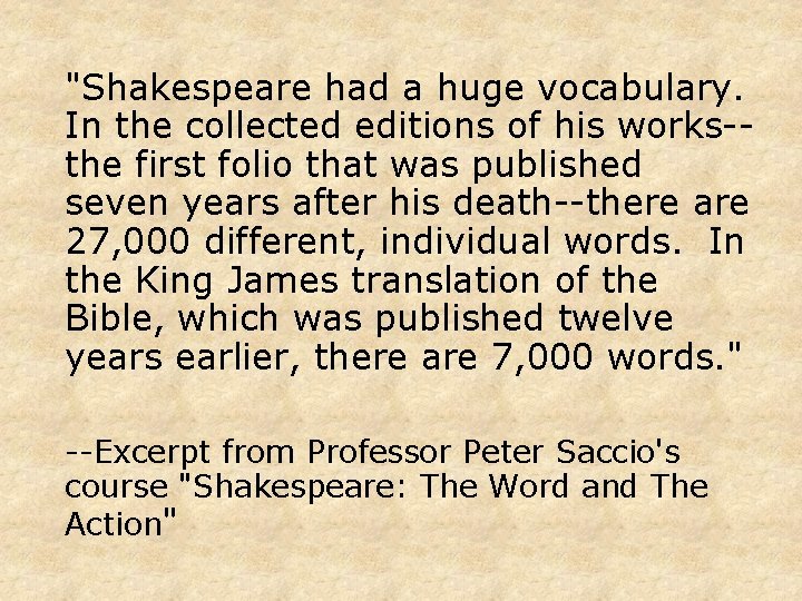 "Shakespeare had a huge vocabulary. In the collected editions of his works-the first folio