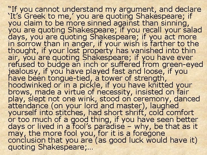 “If you cannot understand my argument, and declare ‘It’s Greek to me, ’ you