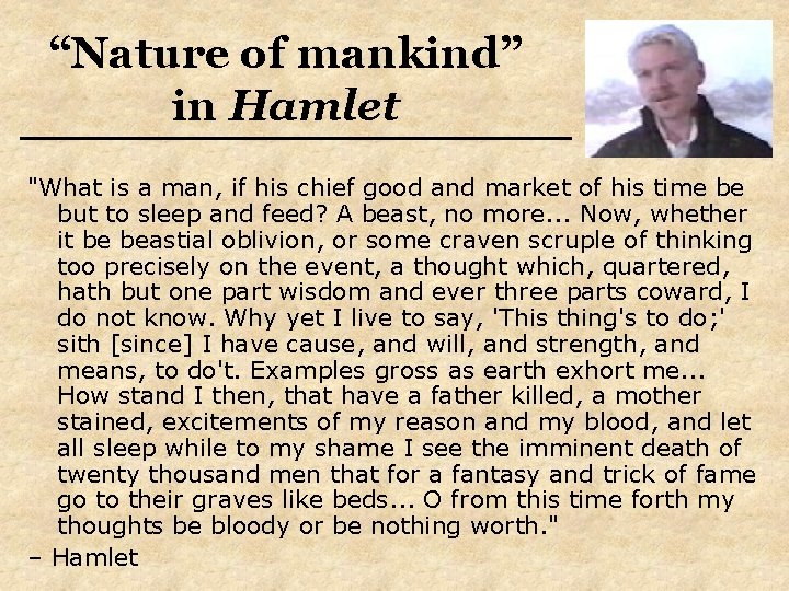 “Nature of mankind” in Hamlet "What is a man, if his chief good and