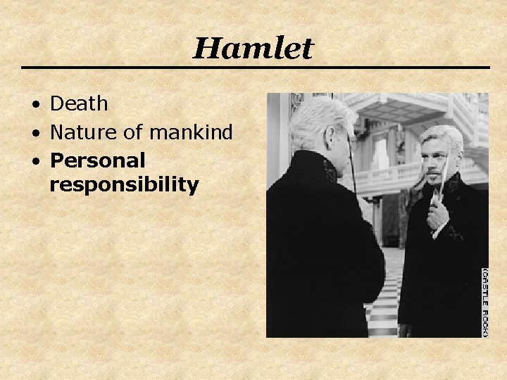 Hamlet • Death • Nature of mankind • Personal responsibility 