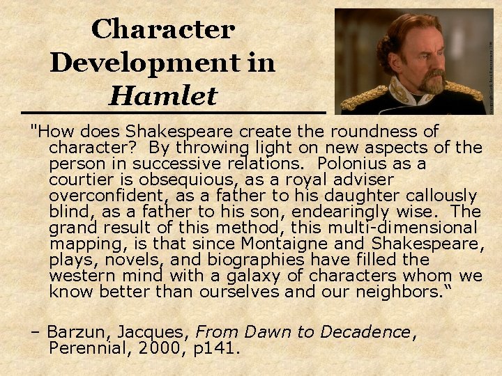 Character Development in Hamlet "How does Shakespeare create the roundness of character? By throwing