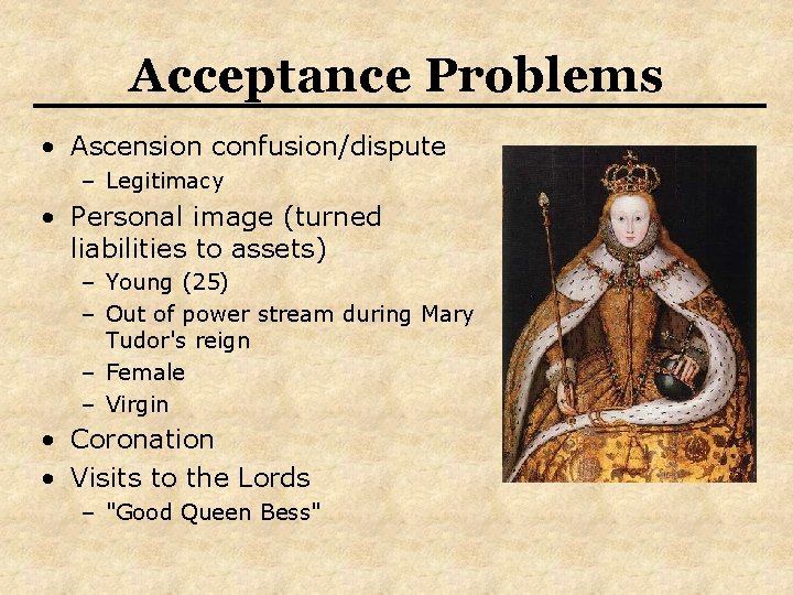 Acceptance Problems • Ascension confusion/dispute – Legitimacy • Personal image (turned liabilities to assets)