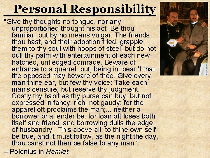 Personal Responsibility "Give thy thoughts no tongue, nor any unproportioned thought his act. Be