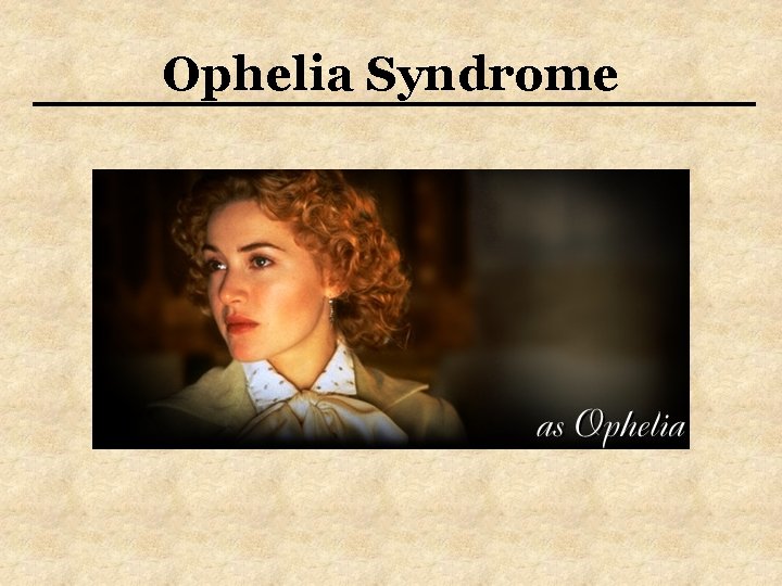 Ophelia Syndrome 