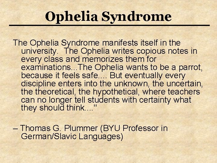 Ophelia Syndrome The Ophelia Syndrome manifests itself in the university. The Ophelia writes copious