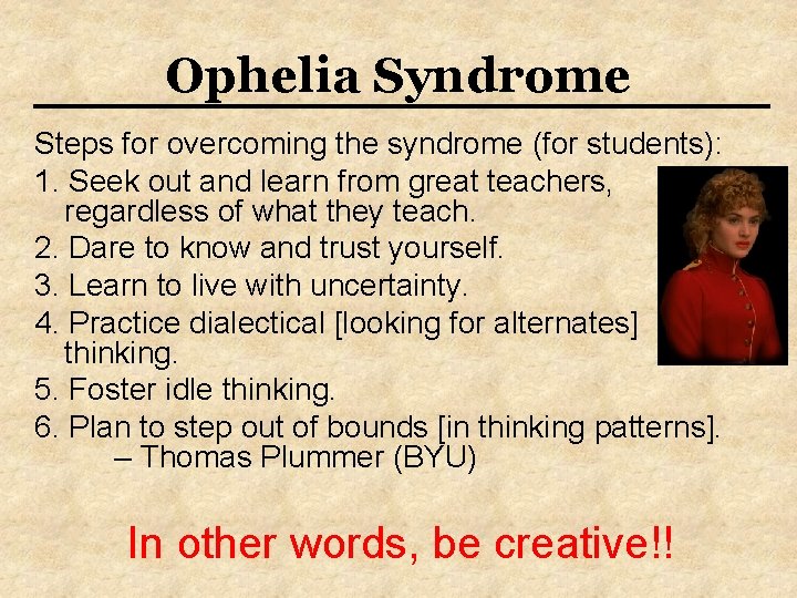 Ophelia Syndrome Steps for overcoming the syndrome (for students): 1. Seek out and learn