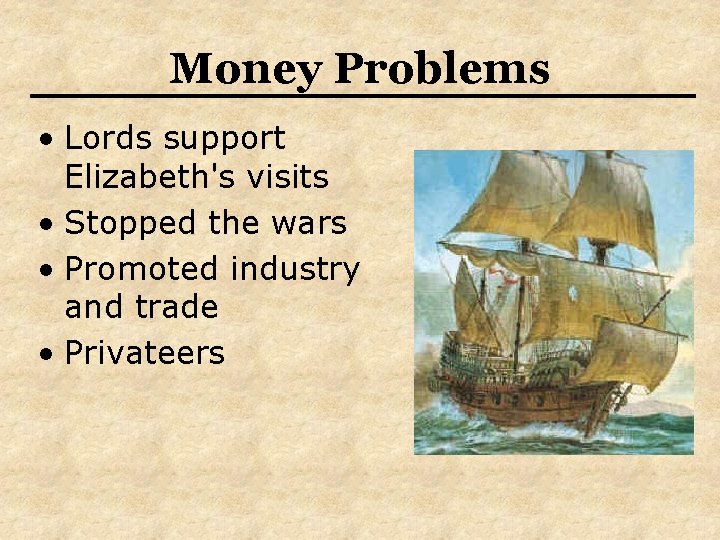 Money Problems • Lords support Elizabeth's visits • Stopped the wars • Promoted industry