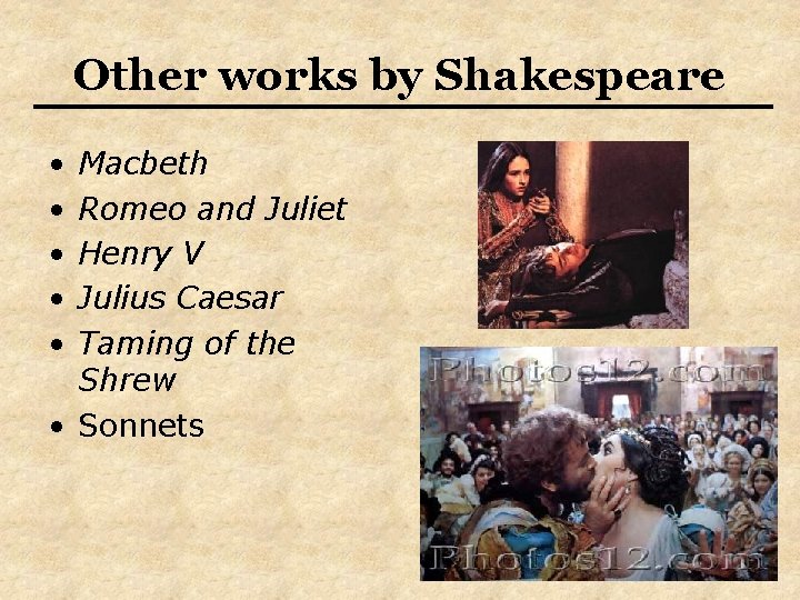 Other works by Shakespeare • • • Macbeth Romeo and Juliet Henry V Julius