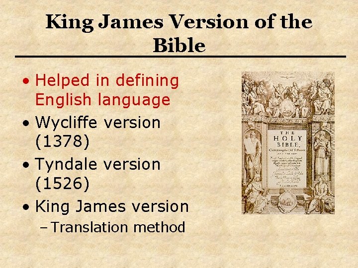 King James Version of the Bible • Helped in defining English language • Wycliffe