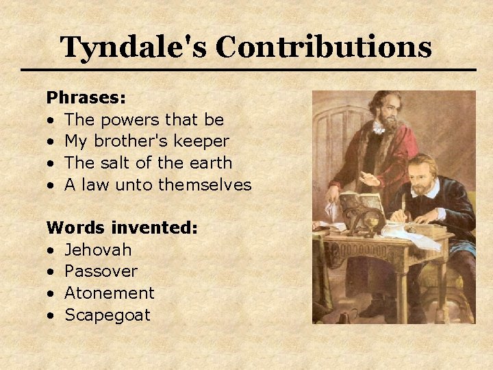 Tyndale's Contributions Phrases: • The powers that be • My brother's keeper • The