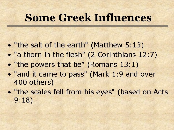 Some Greek Influences • • "the salt of the earth" (Matthew 5: 13) "a