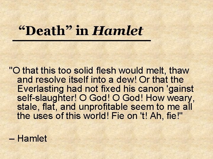 “Death” in Hamlet "O that this too solid flesh would melt, thaw and resolve