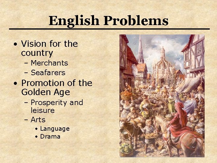 English Problems • Vision for the country – Merchants – Seafarers • Promotion of