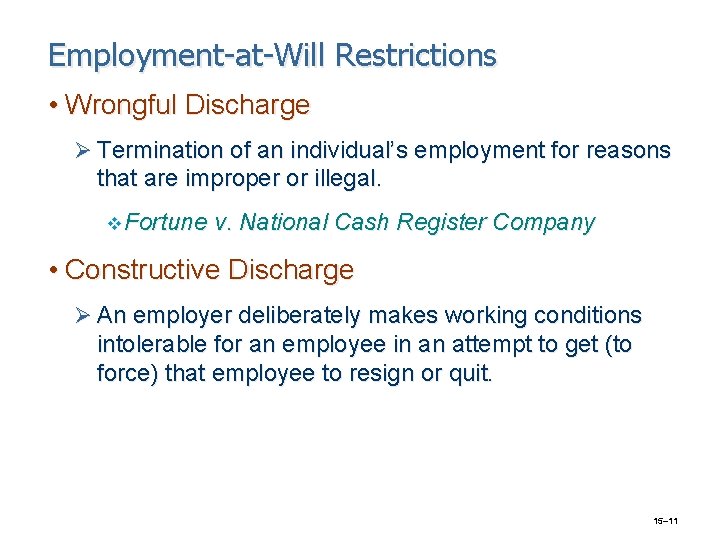 Employment-at-Will Restrictions • Wrongful Discharge Ø Termination of an individual’s employment for reasons that