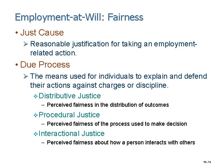 Employment-at-Will: Fairness • Just Cause Ø Reasonable justification for taking an employment- related action.
