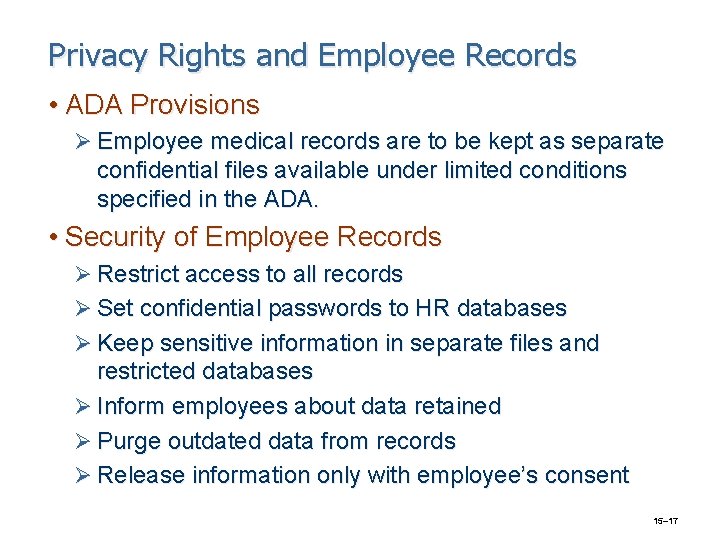 Privacy Rights and Employee Records • ADA Provisions Ø Employee medical records are to
