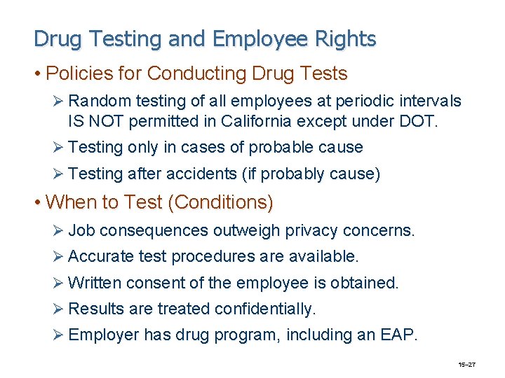 Drug Testing and Employee Rights • Policies for Conducting Drug Tests Ø Random testing