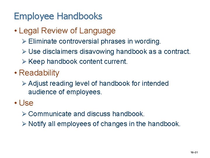 Employee Handbooks • Legal Review of Language Ø Eliminate controversial phrases in wording. Ø