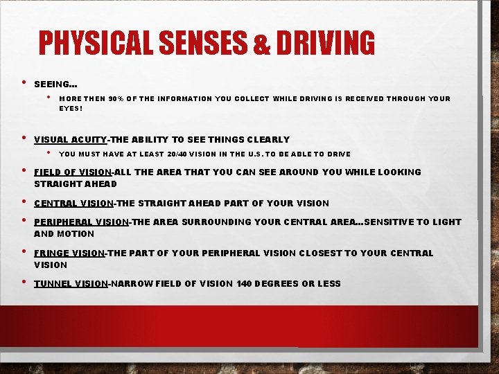 PHYSICAL SENSES & DRIVING • SEEING… • • MORE THEN 90% OF THE INFORMATION PHYSICAL SENSES & DRIVING • SEEING… • • MORE THEN 90% OF THE INFORMATION