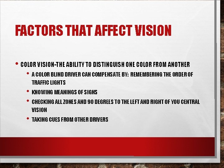 FACTORS THAT AFFECT VISION • COLOR VISION-THE ABILITY TO DISTINGUISH ONE COLOR FROM ANOTHER FACTORS THAT AFFECT VISION • COLOR VISION-THE ABILITY TO DISTINGUISH ONE COLOR FROM ANOTHER