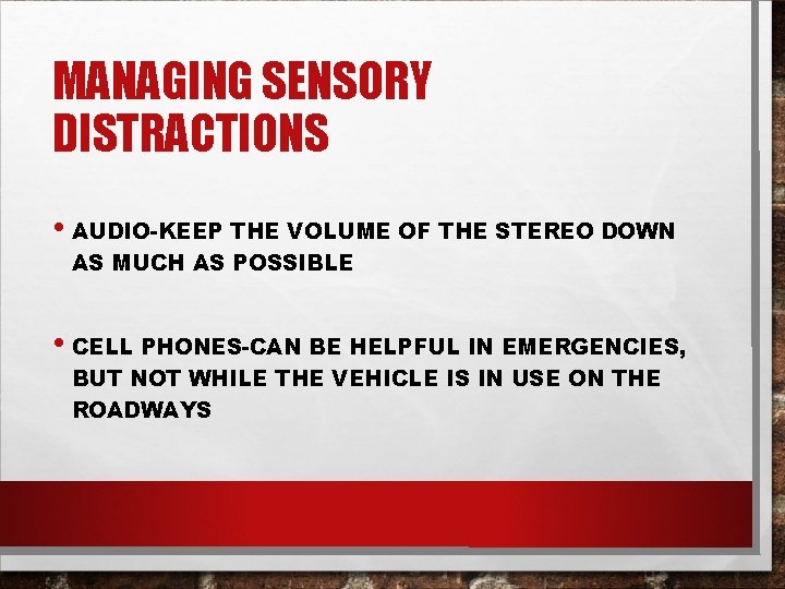 MANAGING SENSORY DISTRACTIONS • AUDIO-KEEP THE VOLUME OF THE STEREO DOWN AS MUCH AS MANAGING SENSORY DISTRACTIONS • AUDIO-KEEP THE VOLUME OF THE STEREO DOWN AS MUCH AS