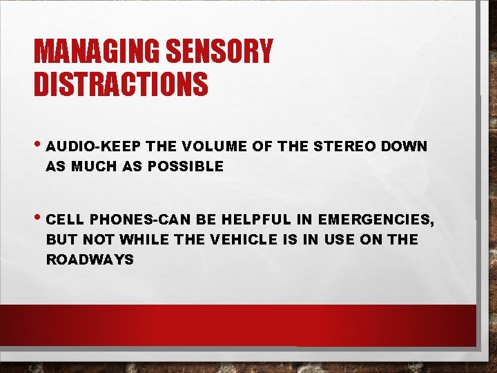 MANAGING SENSORY DISTRACTIONS • AUDIO-KEEP THE VOLUME OF THE STEREO DOWN AS MUCH AS