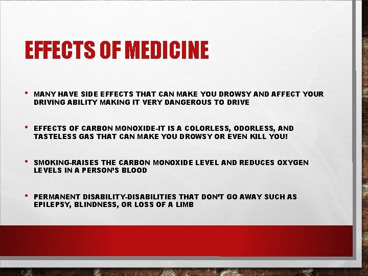 EFFECTS OF MEDICINE • MANY HAVE SIDE EFFECTS THAT CAN MAKE YOU DROWSY AND