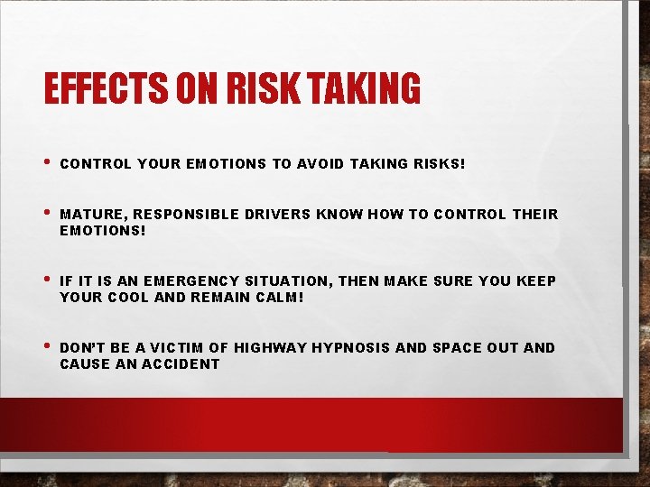 EFFECTS ON RISK TAKING • CONTROL YOUR EMOTIONS TO AVOID TAKING RISKS! • MATURE,