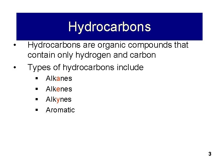 Hydrocarbons • • Hydrocarbons are organic compounds that contain only hydrogen and carbon Types Hydrocarbons • • Hydrocarbons are organic compounds that contain only hydrogen and carbon Types