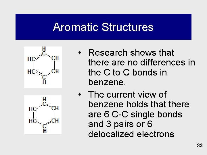 Aromatic Structures • Research shows that there are no differences in the C to