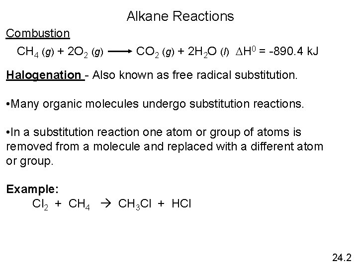 Alkane Reactions Combustion CH 4 (g) + 2 O 2 (g) CO 2 (g)