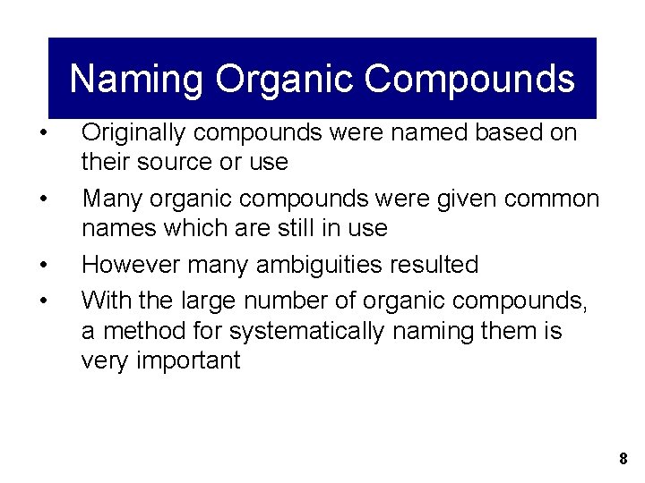 Naming Organic Compounds • • Originally compounds were named based on their source or Naming Organic Compounds • • Originally compounds were named based on their source or
