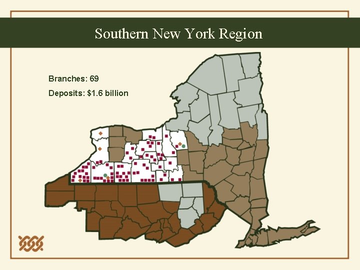 Southern New York Region Branches: 69 Deposits: $1. 6 billion 
