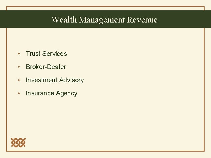 Wealth Management Revenue • Trust Services • Broker-Dealer • Investment Advisory • Insurance Agency