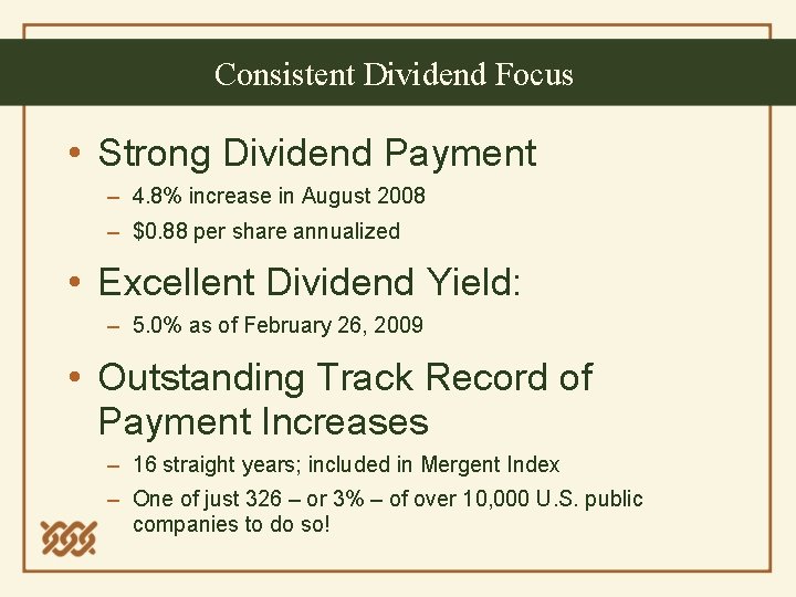 Consistent Dividend Focus • Strong Dividend Payment – 4. 8% increase in August 2008