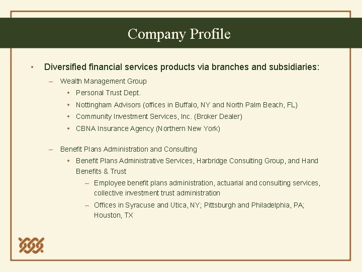 Company Profile • Diversified financial services products via branches and subsidiaries: – Wealth Management