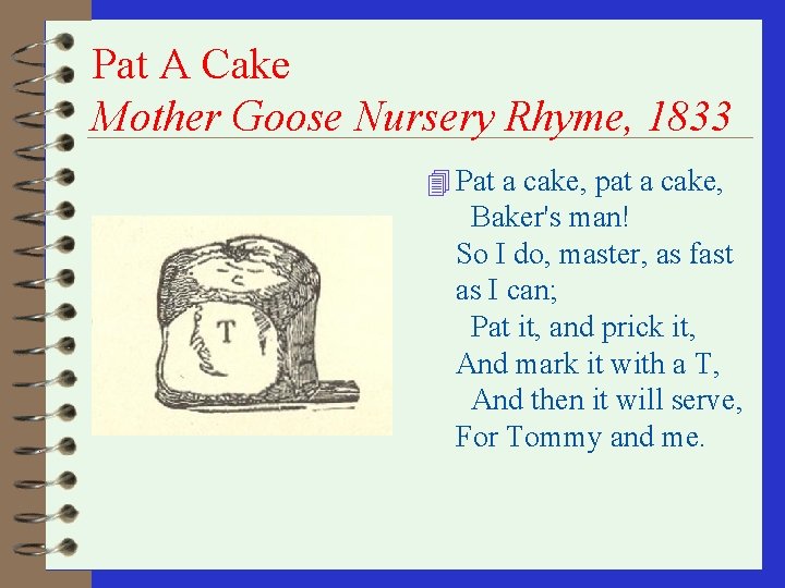 Pat A Cake Mother Goose Nursery Rhyme, 1833 4 Pat a cake, pat a