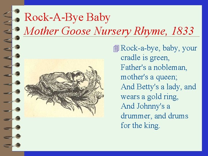 Rock-A-Bye Baby Mother Goose Nursery Rhyme, 1833 4 Rock-a-bye, baby, your cradle is green,