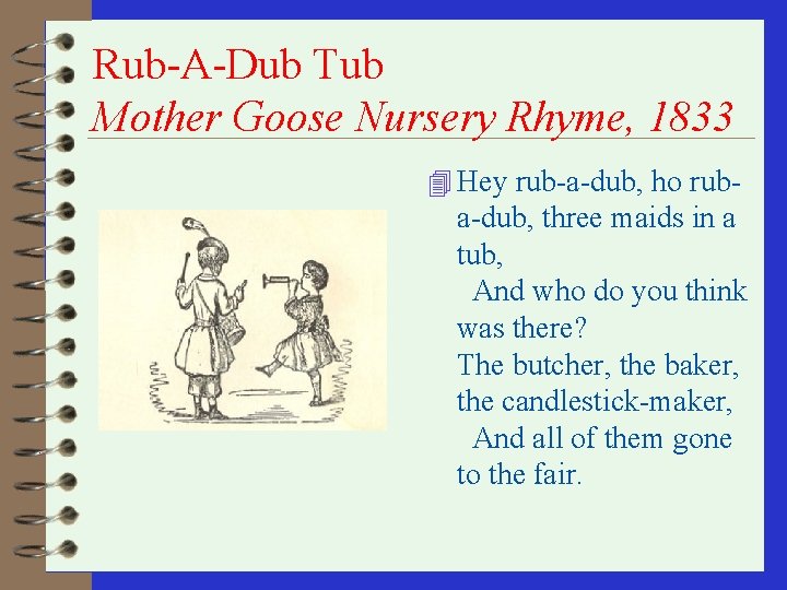 Rub-A-Dub Tub Mother Goose Nursery Rhyme, 1833 4 Hey rub-a-dub, ho rub- a-dub, three