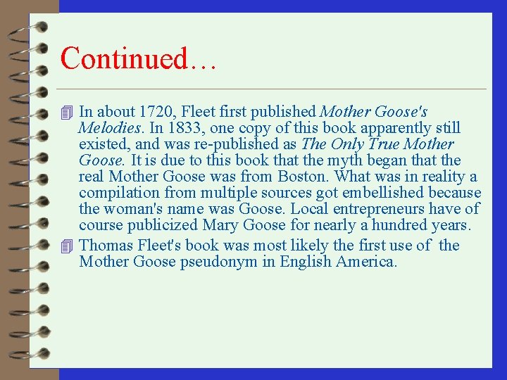 Continued… 4 In about 1720, Fleet first published Mother Goose's Melodies. In 1833, one