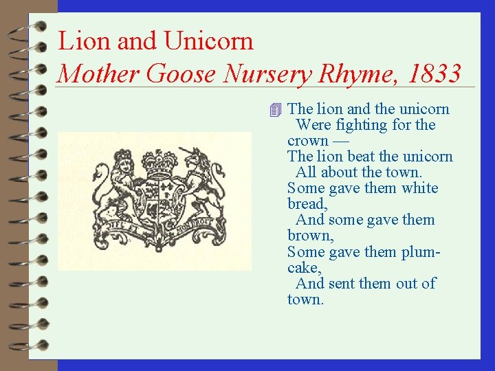 Lion and Unicorn Mother Goose Nursery Rhyme, 1833 4 The lion and the unicorn