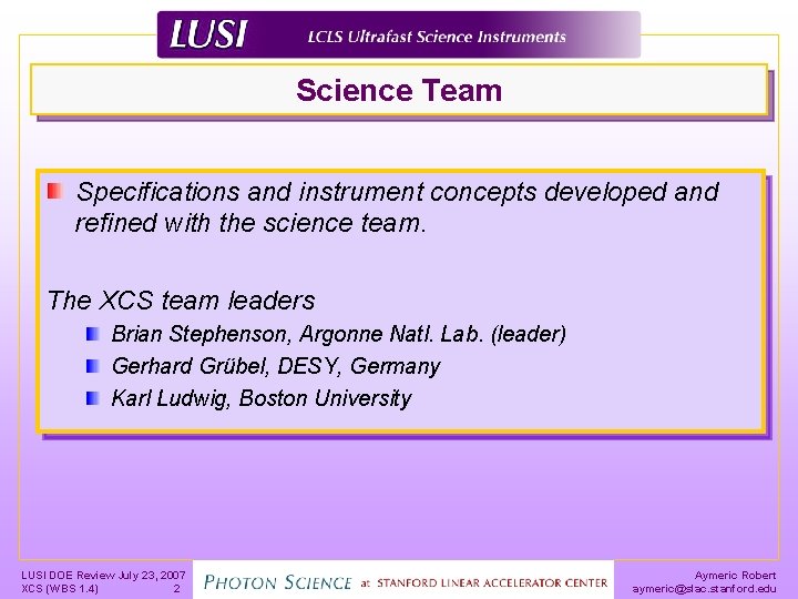 Science Team Specifications and instrument concepts developed and refined with the science team. The