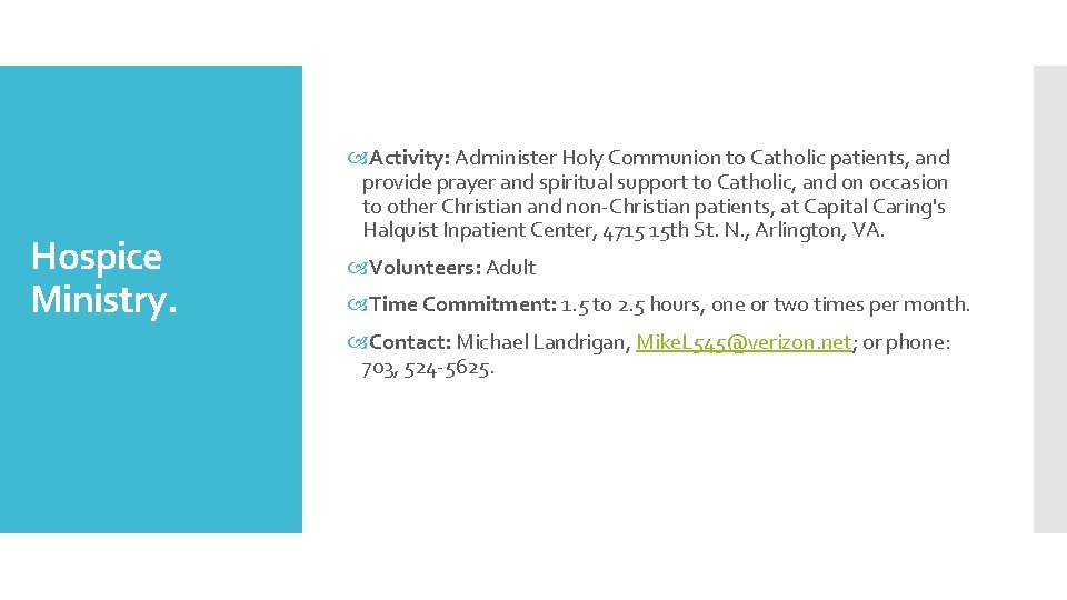 Hospice Ministry. Activity: Administer Holy Communion to Catholic patients, and provide prayer and spiritual