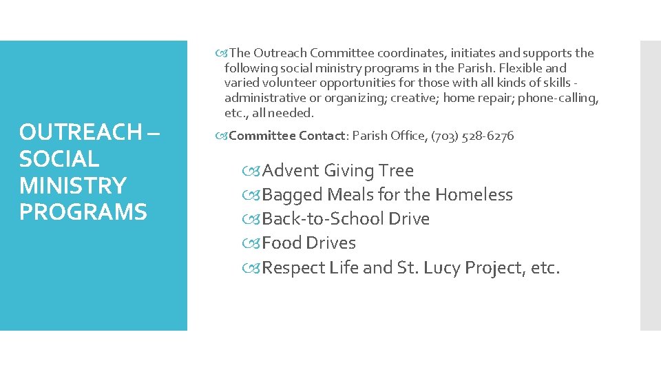 OUTREACH – SOCIAL MINISTRY PROGRAMS The Outreach Committee coordinates, initiates and supports the following